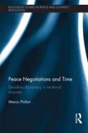Peace Negotiations and Time di Marco (London School of Economics and Political Science Pinfari edito da Taylor & Francis Ltd