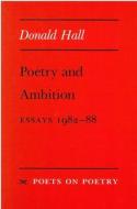 Hall, D:  Poetry and Ambition di Donald Hall edito da University of Michigan Press