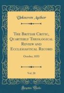The British Critic, Quarterly Theological Review and Ecclesiastical Record, Vol. 28: October, 1833 (Classic Reprint) di Unknown Author edito da Forgotten Books