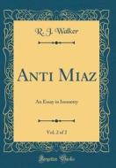 Anti Miaz, Vol. 2 of 2: An Essay in Isometry (Classic Reprint) di R. J. Walker edito da Forgotten Books