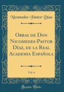 Obras de Don Nicomedes-Pastor Díaz, de la Real Academia Española, Vol. 4 (Classic Reprint) di Nicomedes-Pastor Diaz edito da Forgotten Books