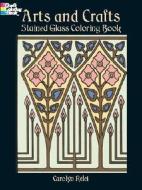 Arts & Crafts Stained Glass Coloring Book di Carolyn Relei edito da Dover Publications Inc.