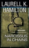 Narcissus in Chains: An Anita Blake, Vampire Hunter Novel di Laurell K. Hamilton edito da JOVE