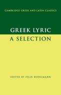 Greek Lyric di Felix Budelmann edito da Cambridge University Press