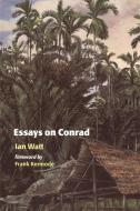 Essays on Conrad di Ian Watt edito da Cambridge University Press