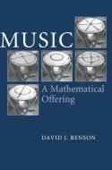Music: A Mathematical Offering di Dave (University of Aberdeen) Benson edito da Cambridge University Press