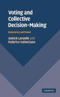 Voting and Collective Decision-Making di Annick Laruelle, Federico Valenciano edito da Cambridge University Press