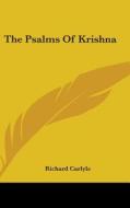 The Psalms of Krishna di Richard Carlyle edito da Kessinger Publishing