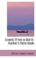 Leaves From A Word-hunter's Note-book di Abram Smythe Palmer edito da Bibliolife