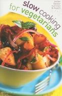 Slow Cooking Vegetarians di Annette Yates edito da W Foulsham & Co Ltd