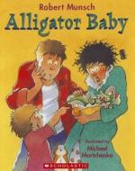 Alligator Baby di Robert N. Munsch edito da Scholastic Canada