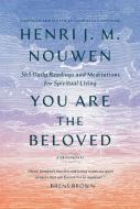 You Are the Beloved: Daily Meditations for Spiritual Living di Henri J. M. Nouwen edito da IMAGE BOOKS