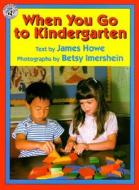When You Go to Kindergarten di James Howe edito da HARPERCOLLINS
