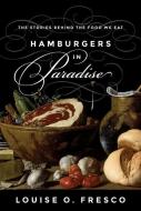 Hamburgers in Paradise di Louise O. Fresco edito da Princeton University Press