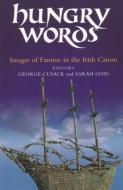 Hungry Words: Images of Famine in the Irish Canon di George Cusack edito da IRISH ACADEMIC PR