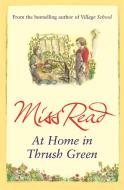 At Home in Thrush Green di Miss Read edito da Orion Publishing Co