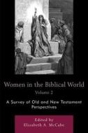 Women in the Biblical World di Elizabeth McCabe edito da UPA