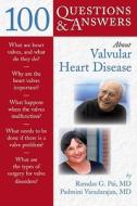 100 Questions  &  Answers About Valvular Heart Disease di Ramdas G. Pai edito da Jones and Bartlett