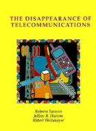 The Disappearance Of Telecommunications di Robert Saracco, Robert Weihmayer, Jeff Harrow edito da John Wiley And Sons Ltd