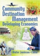 Community Destination Management in Developing Economies di Kaye Sung Chon edito da Routledge