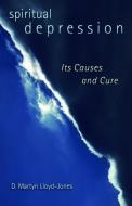 Spiritual Depression: Its Causes and Cure di D. Martyn Lloyd-Jones edito da WILLIAM B EERDMANS PUB CO