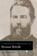 A Political Companion to Herman Melville edito da University Press of Kentucky