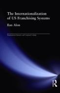 The Internationalization of US Franchising Systems di Ilan Alon edito da Taylor & Francis Inc
