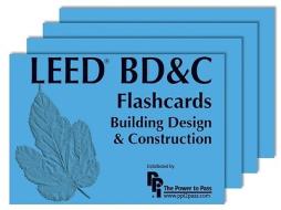 Leed Bd&c Flashcards: Building Design and Construction di Brad Saeger edito da Professional Publications Inc