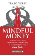 Mindful Money di Craig Verdi edito da More Cowbell Books, LLC