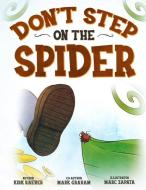 Don't Step on the Spider di Mark Graham, Kirk Raeber edito da LIGHTNING SOURCE INC