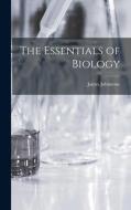 The Essentials of Biology di James Johnstone edito da LIGHTNING SOURCE INC