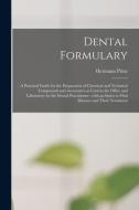 Dental Formulary di Prinz Hermann 1868-1957 Prinz edito da Legare Street Press