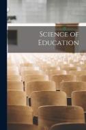 Science of Education [microform] di Anonymous edito da LIGHTNING SOURCE INC