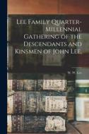 Lee Family Quarter-millennial Gathering of the Descendants and Kinsmen of John Lee, di W. W. Lee edito da LEGARE STREET PR