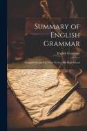 Summary of English Grammar: Compiled for the Use of the Notting Hill High School di English Grammar edito da LEGARE STREET PR