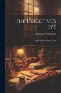 The Detective's Eye: And, the Red Lottery Ticket di Fortuné Du Boisgobey edito da LEGARE STREET PR