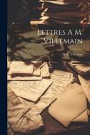 Lettres A M. Villemain di M. E. Chevreul edito da LEGARE STREET PR