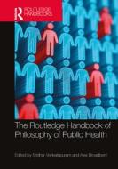 The Routledge Handbook Of Philosophy Of Public Health edito da Taylor & Francis Ltd