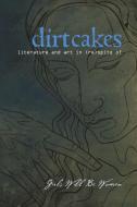 dirtcakes 2.1 "Girls Will Be Women" di Catherine Keefe edito da Lulu.com
