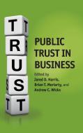 Public Trust in Business di Jared D. Harris edito da Cambridge University Press