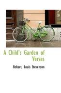 A Child's Garden Of Verses di Robert Louis Stevenson edito da Bibliolife