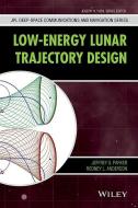 Low-Energy Lunar Trajectory Design di Jeffrey S. Parker edito da Wiley-Blackwell