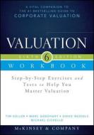 Valuation Workbook: Step-By-Step Exercises and Tests to Help You Master Valuation di Mckinsey & Company Inc, Tim Koller, Marc Goedhart edito da WILEY