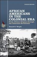 African Americans in the Colonial Era di Donald R. Wright edito da John Wiley & Sons