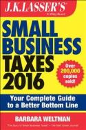 J.k. Lasser\'s Small Business Taxes di Barbara Weltman edito da John Wiley & Sons Inc
