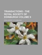 Transactions - The Royal Society of Edinburgh Volume 9 di Royal Society of Edinburgh edito da Rarebooksclub.com