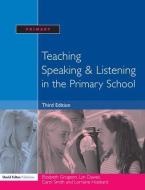 Teaching Speaking And Listening In The Primary School di Elizabeth Grugeon, Lorraine Hubbard, Lyn Dawes, Carol Smith edito da Taylor & Francis Ltd