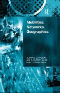 Mobilities, Networks, Geographies di Jonas (Roskilde University Denmark) Larsen, Professor John (Lancaster University UK) Urry edito da Taylor & Francis Ltd