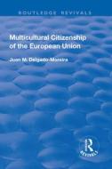 Multicultural Citizenship of the European Union di Juan M Delgado-Moreira edito da Taylor & Francis Ltd
