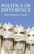 Politics of Difference di Hartmut Behr edito da Taylor & Francis Ltd